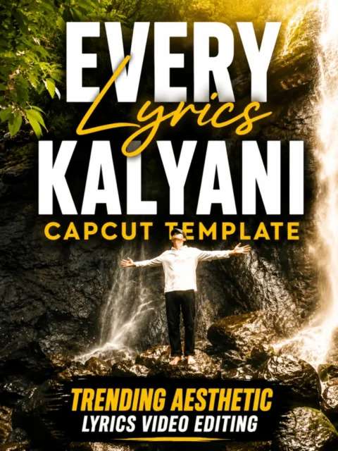 Every Lyrics Kalyani CapCut Template